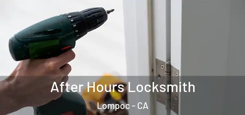  After Hours Locksmith Lompoc - CA
