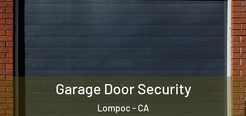  Garage Door Security Lompoc - CA
