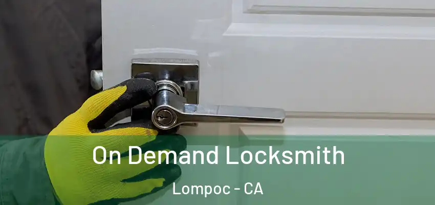  On Demand Locksmith Lompoc - CA