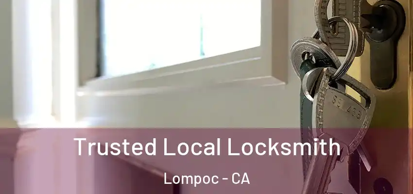  Trusted Local Locksmith Lompoc - CA